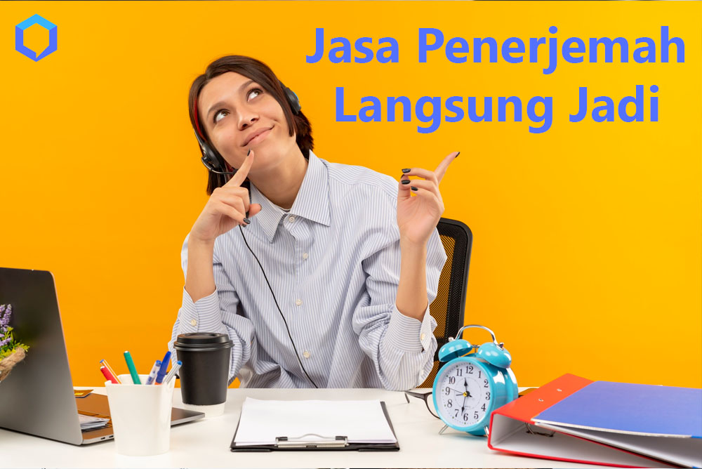 Jasa Penerjemah Langsung Jadi